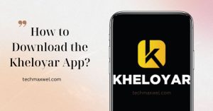 How to Download the Kheloyar App?